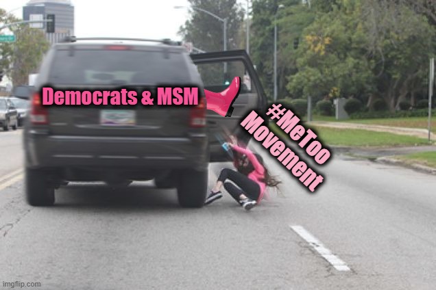 Democrats & MSM #MeToo Movement | image tagged in tossed out | made w/ Imgflip meme maker