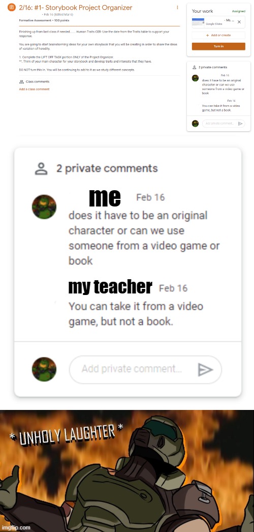 This will be fun | me; my teacher | image tagged in unholy laughter,school,doomguy | made w/ Imgflip meme maker