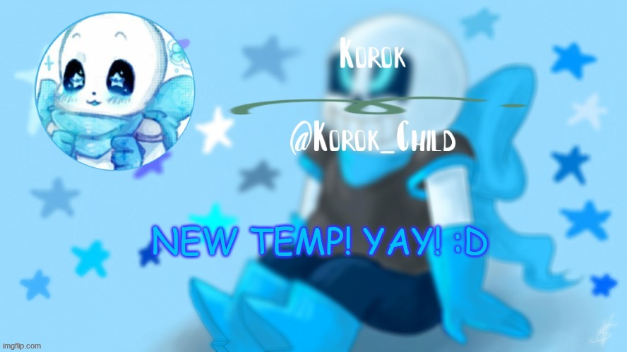 Credit to YETIS for this one | NEW TEMP! YAY! :D | image tagged in credit to yetis for this one | made w/ Imgflip meme maker