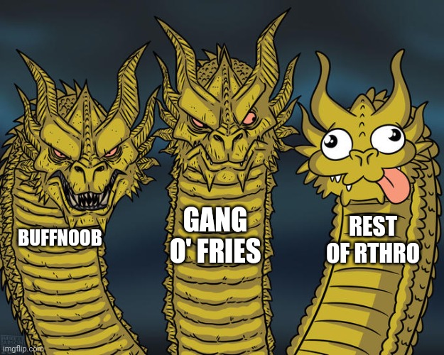 Rthro is ugly. Except for Buffnoob and Gang of Fries. | GANG O' FRIES; REST OF RTHRO; BUFFNOOB | image tagged in three-headed dragon | made w/ Imgflip meme maker
