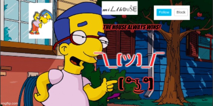 idk | ¯\_(ツ)_/¯; ( ͡° ͜ʖ ͡°) | image tagged in millhouse announcement template | made w/ Imgflip meme maker