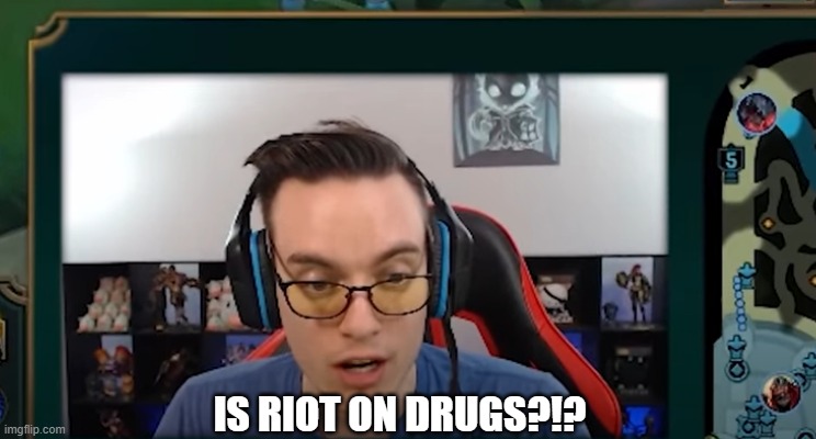 Bunny fufu Xin Zhao rework meme | IS RIOT ON DRUGS?!? | image tagged in memes,league of legends | made w/ Imgflip meme maker