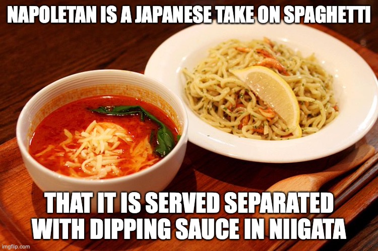 Tsuke-Napoletan | NAPOLETAN IS A JAPANESE TAKE ON SPAGHETTI; THAT IT IS SERVED SEPARATED WITH DIPPING SAUCE IN NIIGATA | image tagged in noodles,memes,food | made w/ Imgflip meme maker