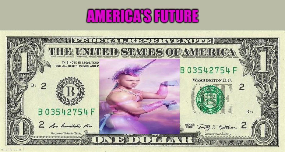 Future dollar bill |  AMERICA'S FUTURE | image tagged in twinkie,dollar | made w/ Imgflip meme maker