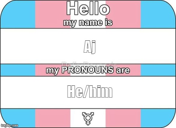 UwU | Aj; He/him | image tagged in name and pronouns | made w/ Imgflip meme maker