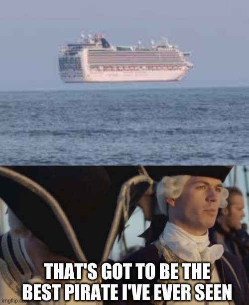 THAT'S GOT TO BE THE BEST PIRATE I'VE EVER SEEN | image tagged in best pirate i've ever seen | made w/ Imgflip meme maker