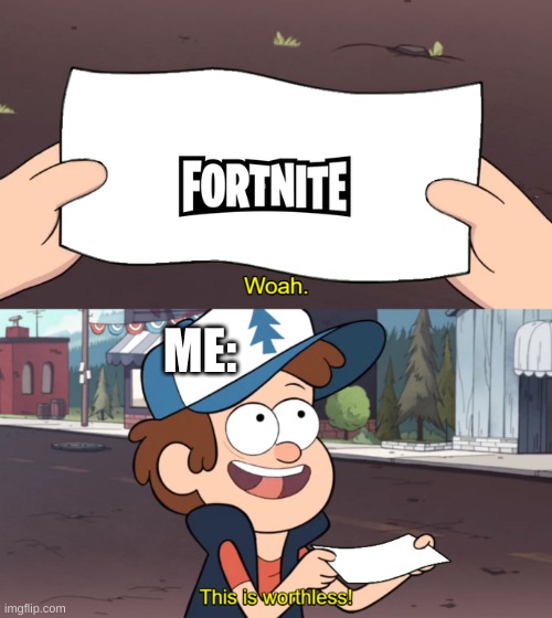 This is Worthless | ME: | image tagged in this is worthless | made w/ Imgflip meme maker