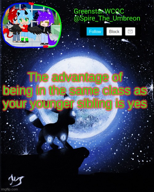 Spire announcement (Greenstar.WCOC) | The advantage of being in the same class as your younger sibling is yes | image tagged in spire announcement greenstar wcoc | made w/ Imgflip meme maker