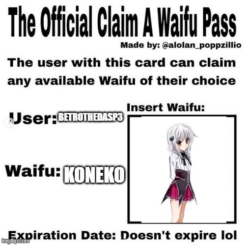 Koneko | BETROTHEDASP3; KONEKO | image tagged in official claim a waifu pass | made w/ Imgflip meme maker