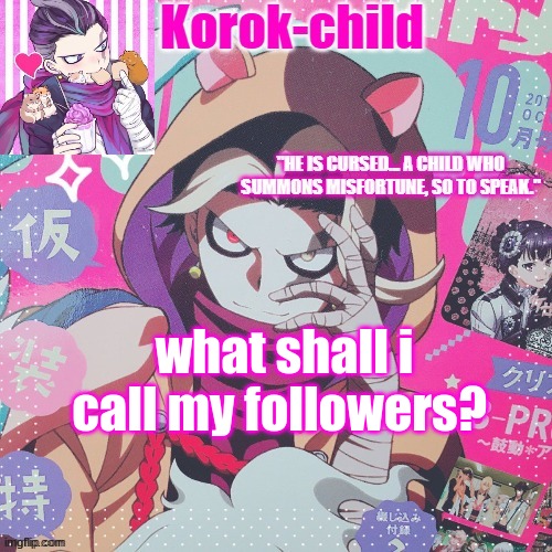 T R E N D   T I M E | what shall i call my followers? | image tagged in korok-child temp tanaka | made w/ Imgflip meme maker