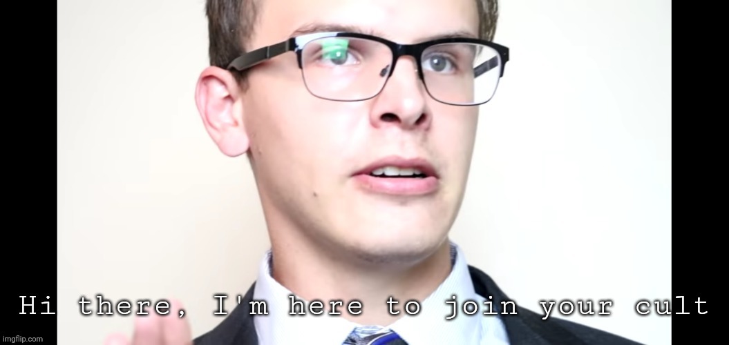 New template | image tagged in i'm here to join your cult | made w/ Imgflip meme maker