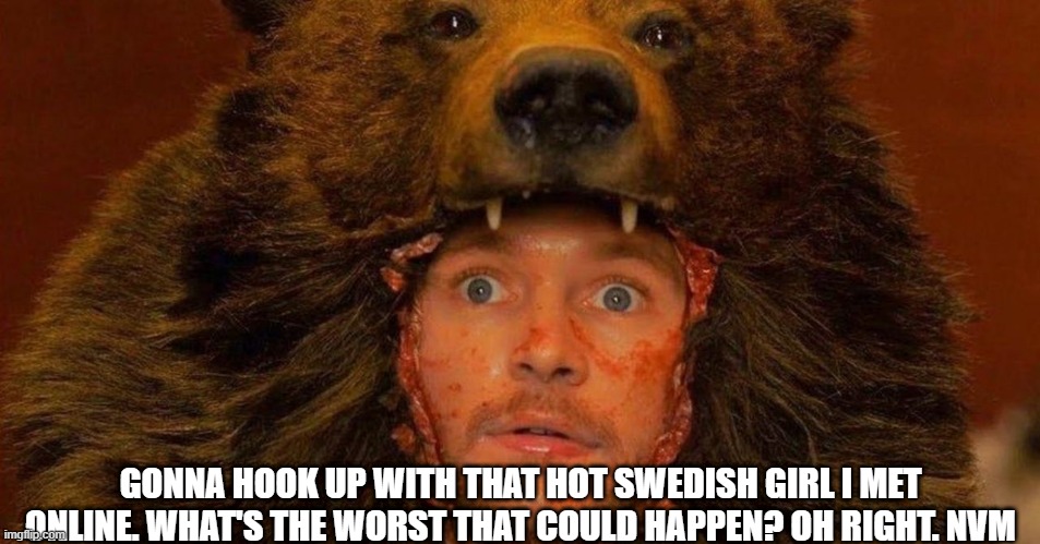 What's the worst that could happen? | GONNA HOOK UP WITH THAT HOT SWEDISH GIRL I MET ONLINE. WHAT'S THE WORST THAT COULD HAPPEN? OH RIGHT. NVM | image tagged in midsommar | made w/ Imgflip meme maker