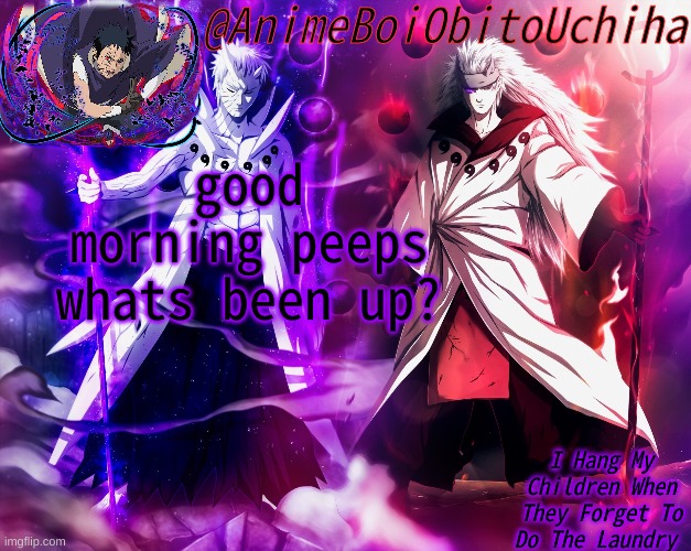 Obito And Madara 6 paths | good morning peeps
whats been up? | image tagged in obito and madara 6 paths | made w/ Imgflip meme maker