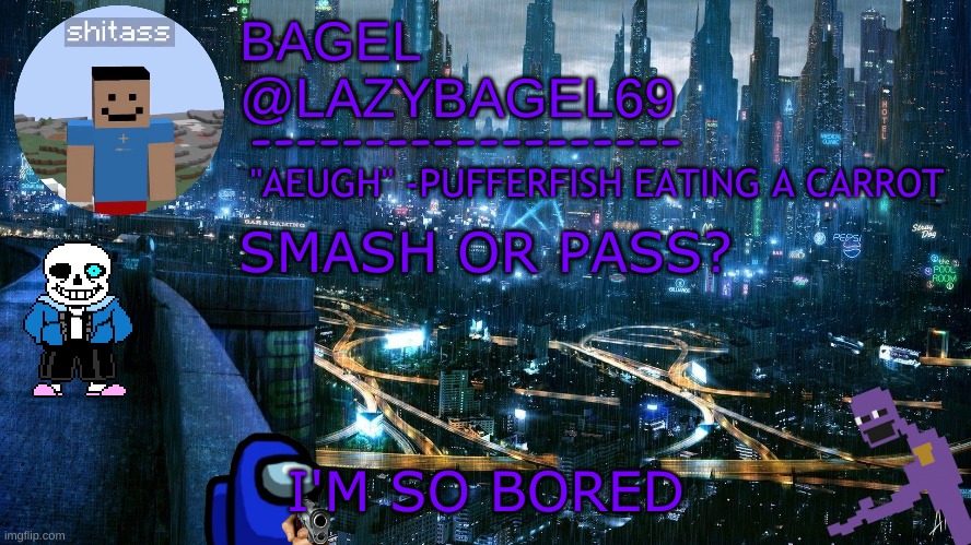 e | SMASH OR PASS? I'M SO BORED | image tagged in announcement thing 6 | made w/ Imgflip meme maker