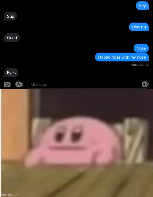 Did he just type eyes with his... | image tagged in kirby,text messages | made w/ Imgflip meme maker