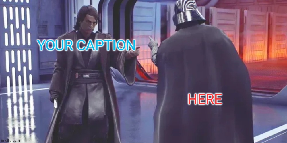 Anakin vs Darth Vader | YOUR CAPTION; HERE | image tagged in anakin vs darth vader | made w/ Imgflip meme maker