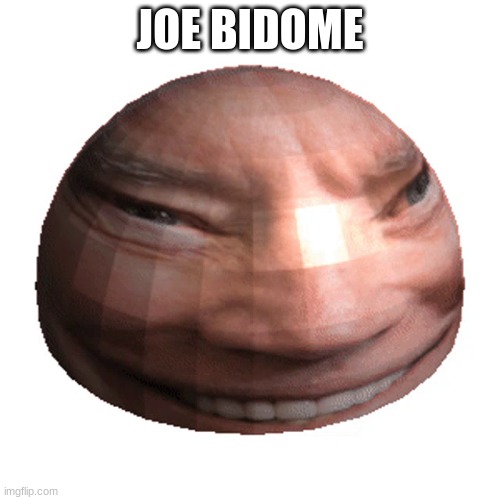 JOE BIDOME | made w/ Imgflip meme maker