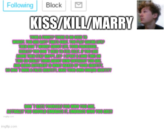 Trend because yes | KISS/KILL/MARRY | image tagged in noobpanda s announcment template | made w/ Imgflip meme maker