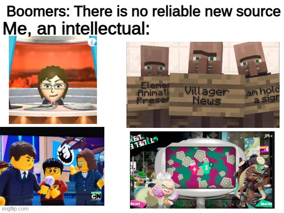 at 7:00 today we have: a man has fallen into the river in lego city | Boomers: There is no reliable new source; Me, an intellectual: | image tagged in fake news,mii,nintendo,lego,splatoon,minecraft villagers | made w/ Imgflip meme maker
