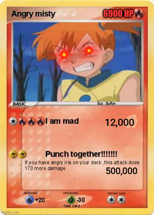 Banned pokemon cards | 6900 HP; 12,000; 500,000 | image tagged in misty,pokemon,misty is mad now,fake,pokemon card meme | made w/ Imgflip meme maker