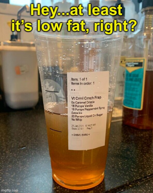 Sugar HIGH! | Hey...at least it’s low fat, right? | image tagged in funny memes,starbucks | made w/ Imgflip meme maker