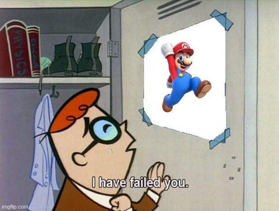 Dexter Has Failed Mario(Imgflip´s One Of The Sad Non-Nintendo And Nintendo Moment) | image tagged in i have failed you,dexter,mario,nintendo,moment | made w/ Imgflip meme maker