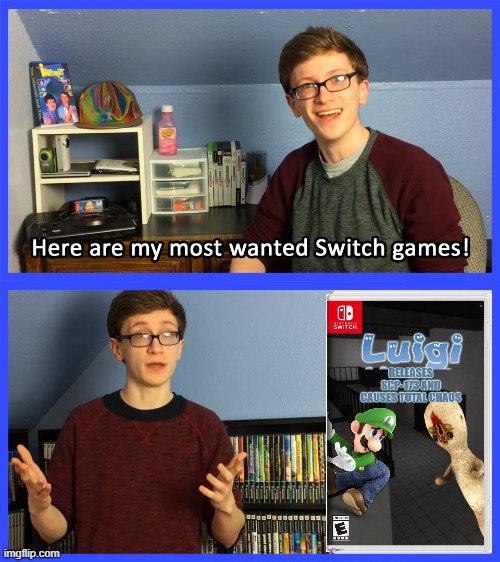 scott the woz here are my most wanted switch games | image tagged in scott the woz here are my most wanted switch games,luigi,scp 173,scott the woz meme | made w/ Imgflip meme maker