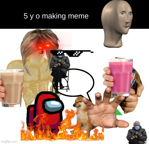 5 y o making memes l | 5 y o making meme | image tagged in memes,buff doge vs cheems | made w/ Imgflip meme maker