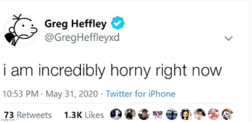 horny greg | image tagged in horny greg | made w/ Imgflip meme maker