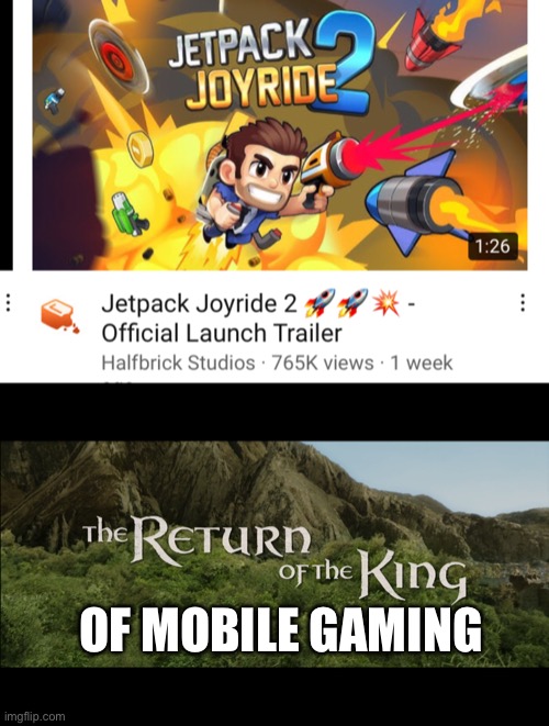 Oh yeah | OF MOBILE GAMING | image tagged in return of the king | made w/ Imgflip meme maker