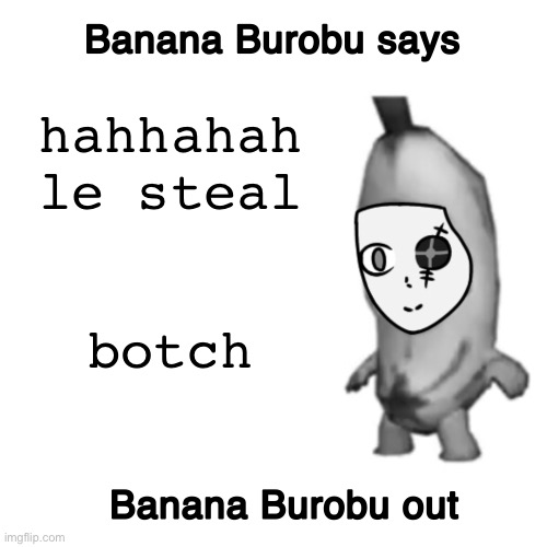 jtfrtgsdfc6rtgsdnderf6y | hahhahah le steal; botch | image tagged in cerathebanana s announcement template | made w/ Imgflip meme maker