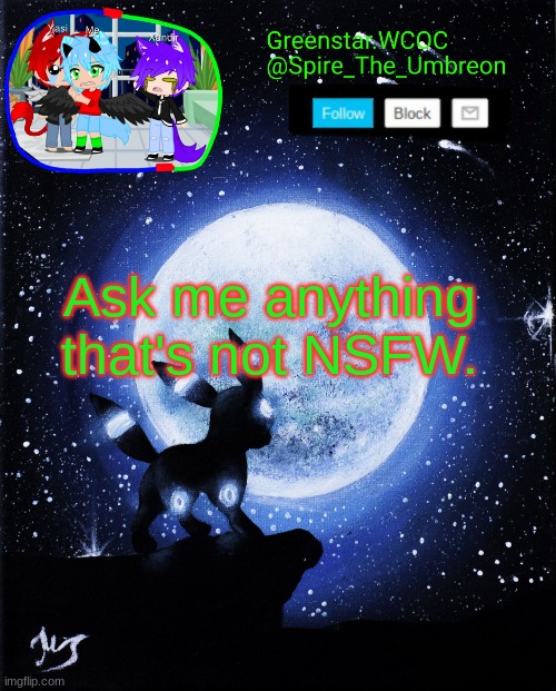 Spire announcement (Greenstar.WCOC) | Ask me anything that's not NSFW. | image tagged in spire announcement greenstar wcoc | made w/ Imgflip meme maker