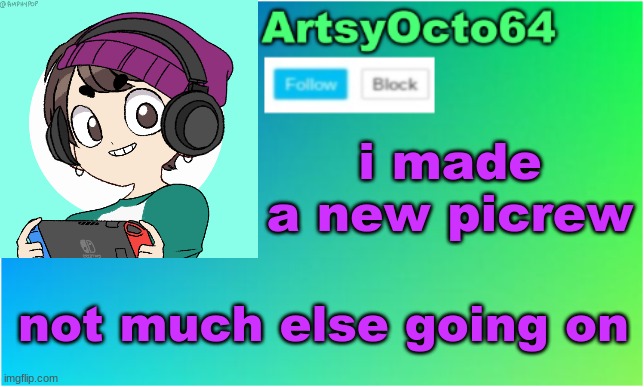 just wanted to post something cuz im bored and idk what to post | i made a new picrew; not much else going on | image tagged in artsyocto's 2nd announcement template | made w/ Imgflip meme maker