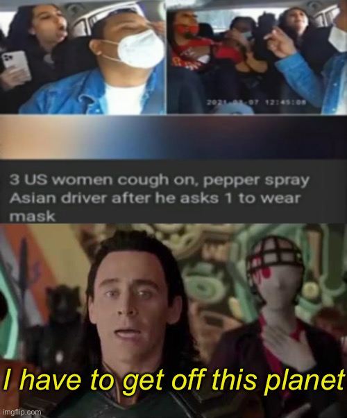 I have to get off this planet | image tagged in i have to get off this planet | made w/ Imgflip meme maker