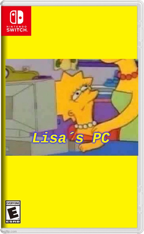 Lisa´s PC | Lisa´s PC | image tagged in nintendo switch,lisa simpson,pc | made w/ Imgflip meme maker