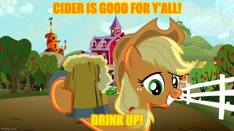 Applejack gives out free cider | CIDER IS GOOD FOR Y'ALL! DRINK UP! | image tagged in applejack cheers,mlp,apple cider | made w/ Imgflip meme maker