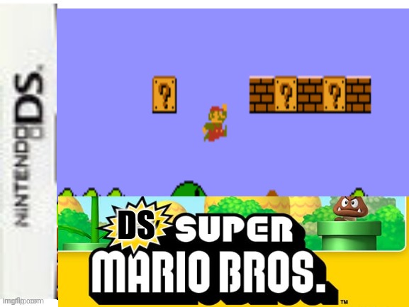 DS Super Mario Bros | DS | image tagged in super mario bros,ds | made w/ Imgflip meme maker