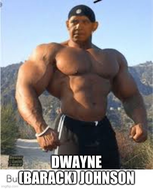 Dwayne (barack) johnson | DWAYNE (BARACK) JOHNSON | image tagged in obama | made w/ Imgflip meme maker