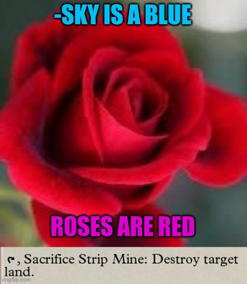 -Verse of year. | -SKY IS A BLUE; ROSES ARE RED | image tagged in roses are red,mtg,final fantasy 7,sky,red green blue buttons,verse | made w/ Imgflip meme maker
