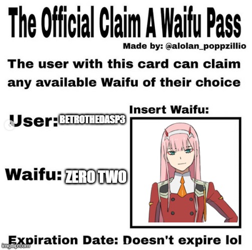 Official claim a waifu pass | BETROTHEDASP3; ZERO TWO | image tagged in official claim a waifu pass | made w/ Imgflip meme maker