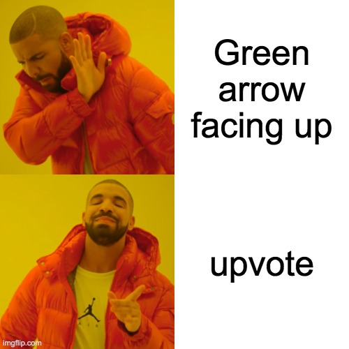 Drake Hotline Bling Meme | Green arrow facing up; upvote | image tagged in memes,drake hotline bling | made w/ Imgflip meme maker