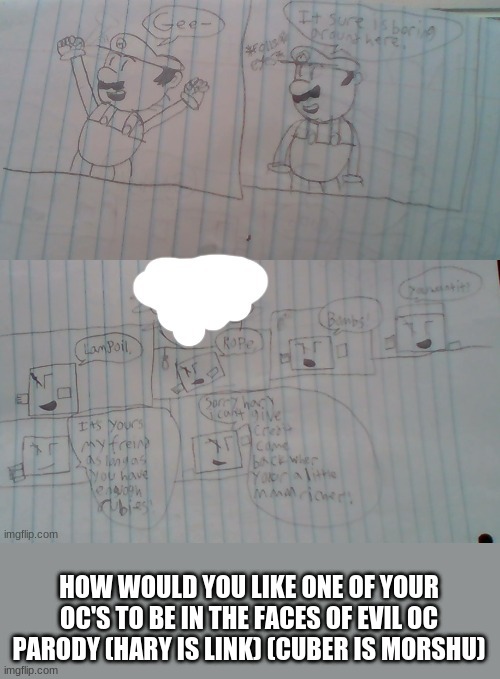 HOW WOULD YOU LIKE ONE OF YOUR OC'S TO BE IN THE FACES OF EVIL OC PARODY (HARY IS LINK) (CUBER IS MORSHU) | made w/ Imgflip meme maker