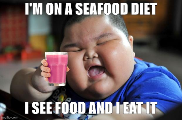 Fat Asian Kid | I'M ON A SEAFOOD DIET; I SEE FOOD AND I EAT IT | image tagged in fat asian kid | made w/ Imgflip meme maker