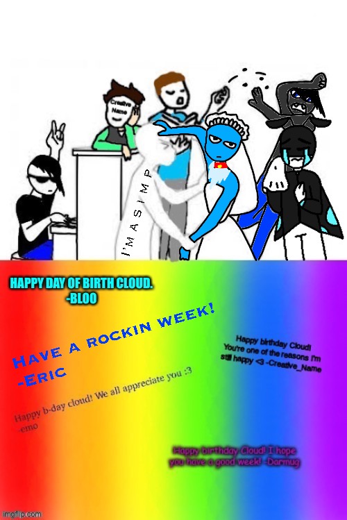 Sorry it’s late, but happy b-day week cloud! :3 (yes, I added my oc) | made w/ Imgflip meme maker
