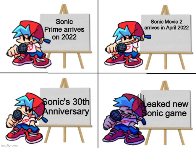 New Sonic Series meme | Sonic Movie 2 arrives in April 2022; Sonic Prime arrives on 2022; Sonic's 30th Anniversary; Leaked new Sonic game | image tagged in the bf's plan | made w/ Imgflip meme maker