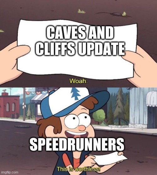 Gravity Falls Meme | CAVES AND CLIFFS UPDATE; SPEEDRUNNERS | image tagged in gravity falls meme | made w/ Imgflip meme maker