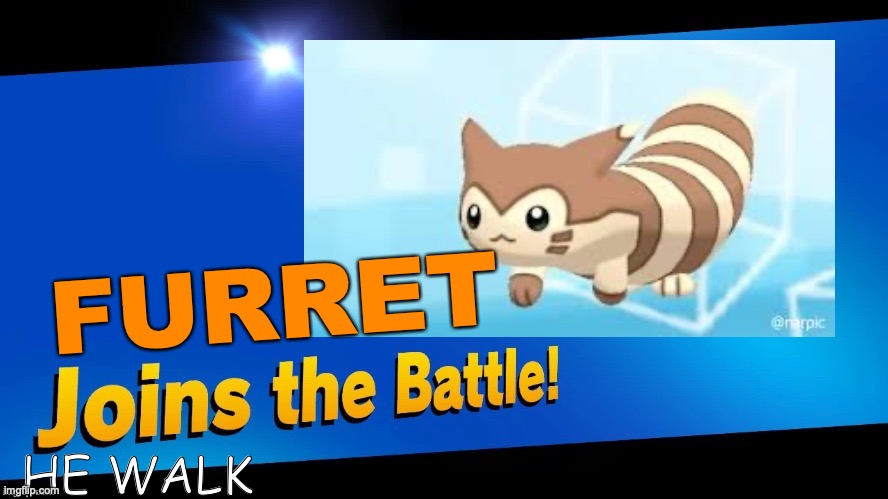 I wish this was a thing | FURRET; HE WALK | image tagged in joins the battle | made w/ Imgflip meme maker