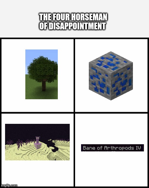 blank drake format | THE FOUR HORSEMAN OF DISAPPOINTMENT | image tagged in blank drake format,minecraft,memes,funny,relatable | made w/ Imgflip meme maker