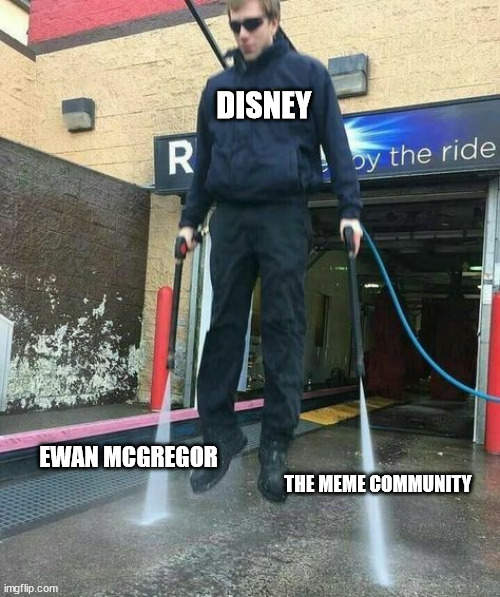 Disney STAR WARS |  DISNEY; EWAN MCGREGOR; THE MEME COMMUNITY | image tagged in star wars,disney,star wars meme,disney killed star wars,holding | made w/ Imgflip meme maker