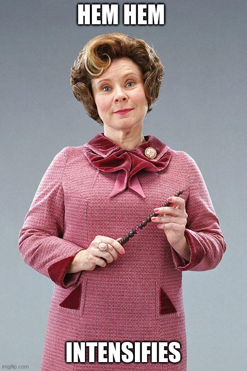 Dolores Umbridge | HEM HEM INTENSIFIES | image tagged in dolores umbridge | made w/ Imgflip meme maker